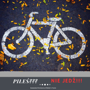 Na zdjęciu znajduje się grafika roweru z napisem PIŁEŚ ??? NIE JEDŹ!!!